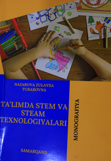 Ta’limda STEM va STEAM texnologiyalariga bag‘ishlangan ilmiy monografiya nashr etildi